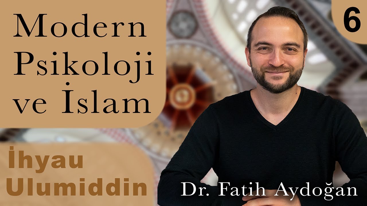 Modern Psikoloji ve İslam | İhyau Ulumiddin | Ders 6: Ruh-Beden İlişkisi