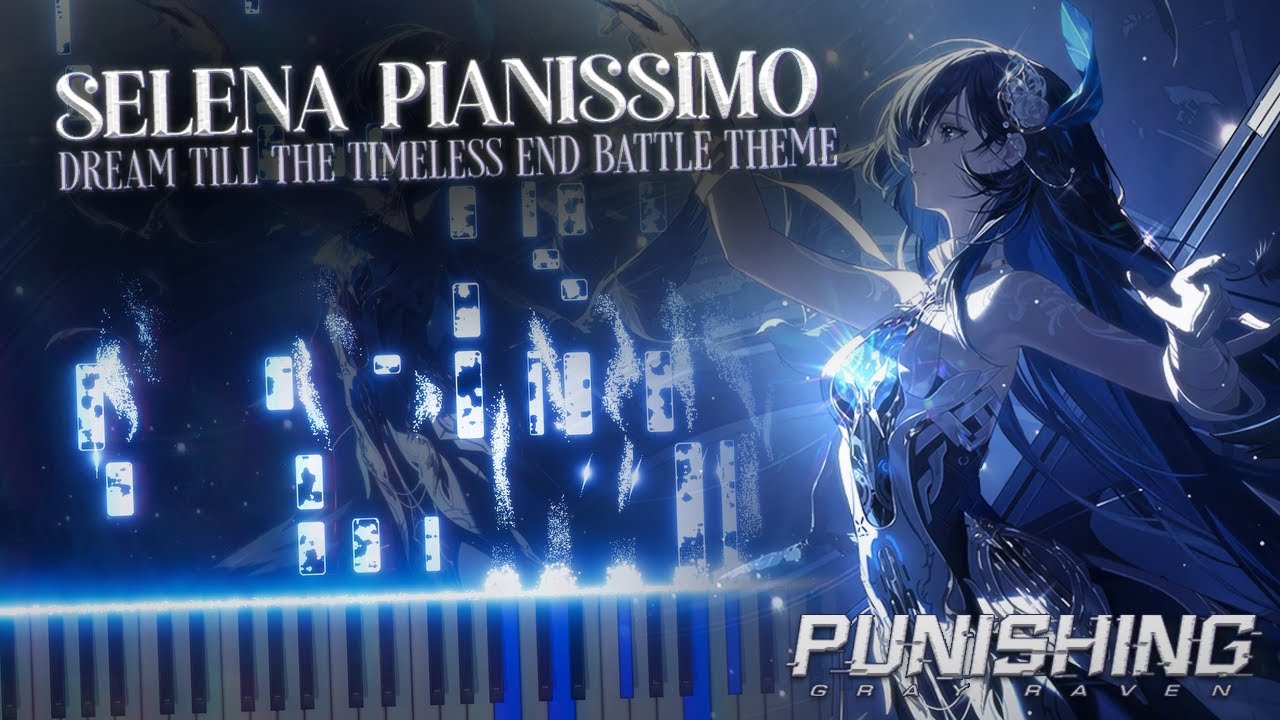 Selena Pianissimo (Battle Theme) - Piano Arrangement | Punishing Gray Raven: 梦赴光寥之乡
