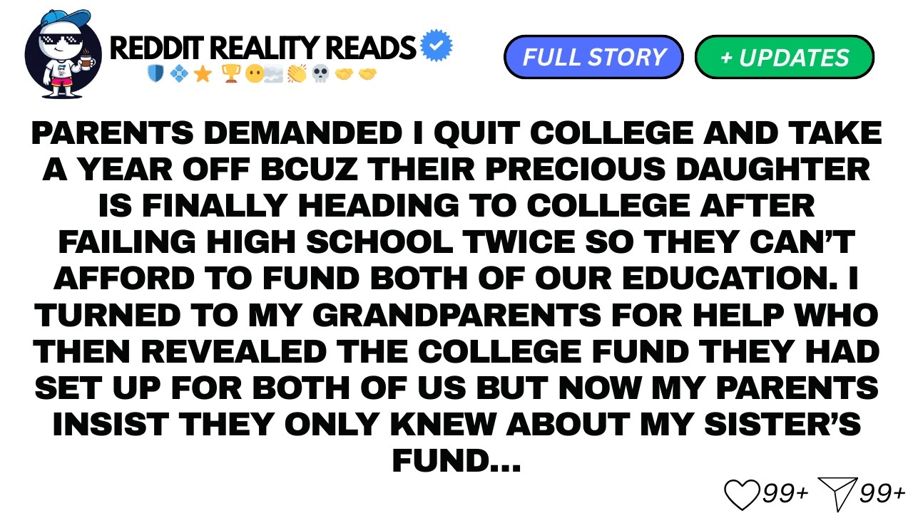 Parents demanded I quit college and take a year off bcuz their precious daughter...