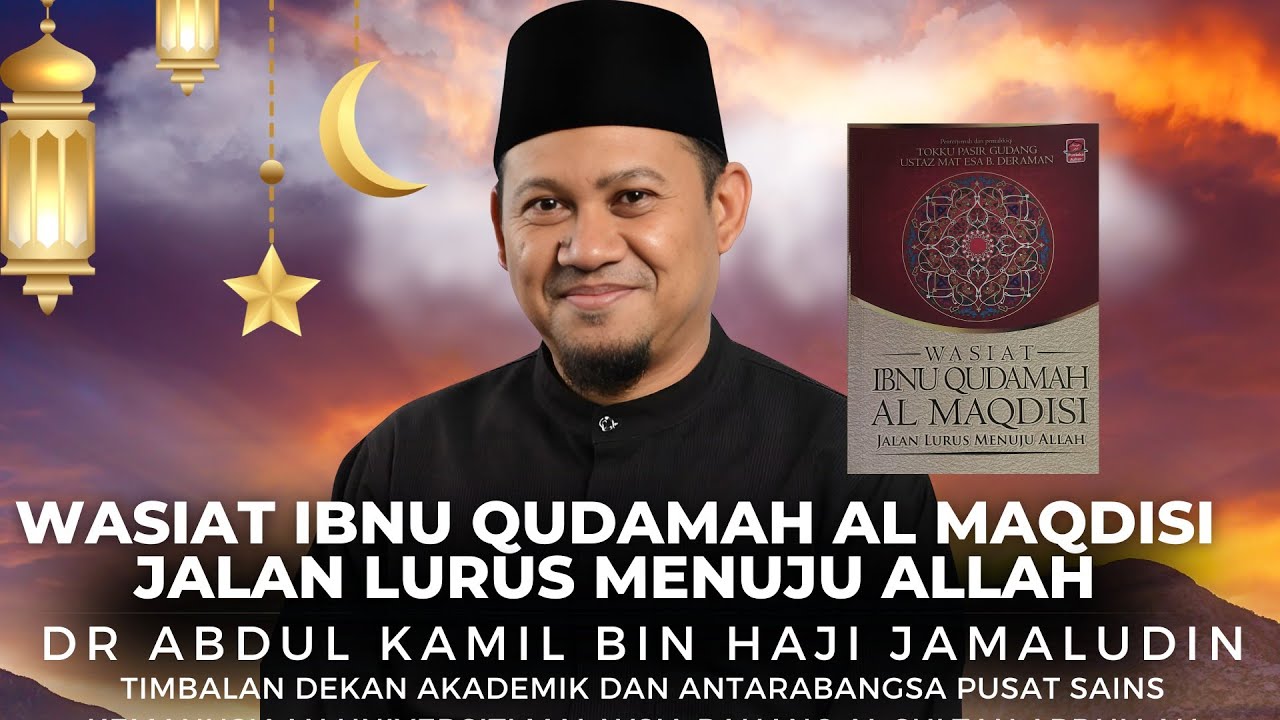 Ustaz Dr Haji Abdul Kamil - Wasiat Ibnu Qudamah Al Maqdisi - Jalan Lurus Menuju Allah [Kuliah Subuh]