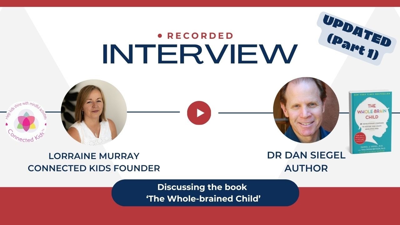 Interview with  Dr Dan Siegel - Importance of #mindful  presence - The Whole-brain Child - UPDATED