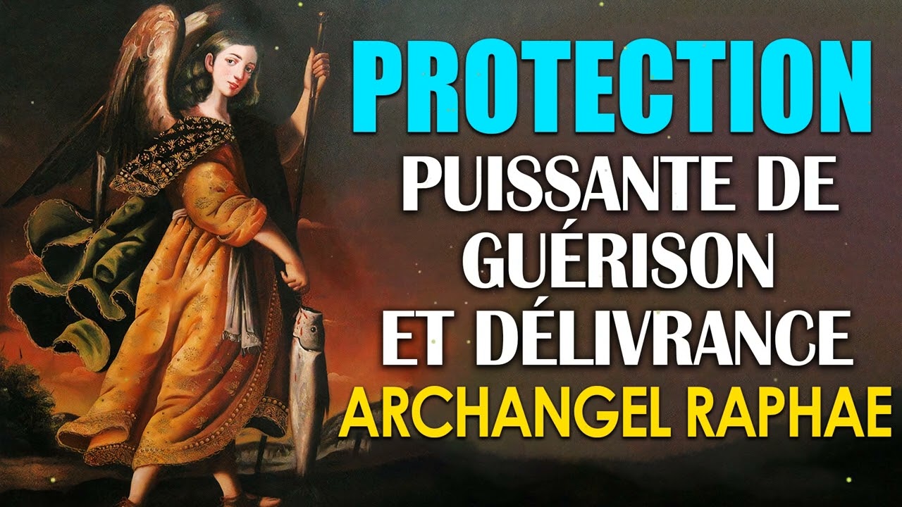 Prière Aux Archanges Raphael 🙏 Prière Puissante De Protection Divine