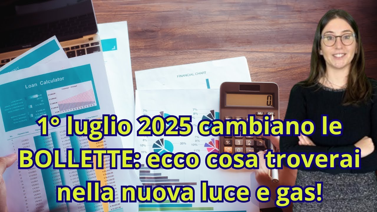 1 Luglio 2025 cambiano le bollette: cosa aspettarsi nella nuova fattura luce e gas!