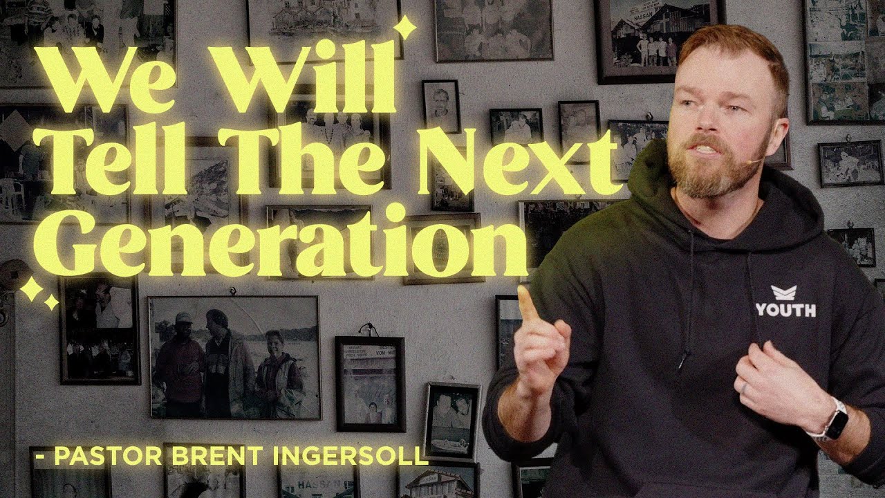 We Will Tell The Next Generation - Family Matters (Week 4) | Pastor Brent Ingersoll