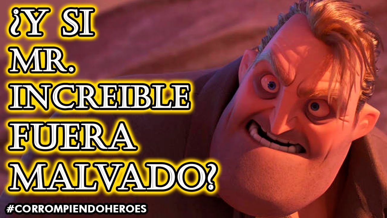 ¿Y si El Señor Increible fuera Malvado? Corrompiendo al heroe