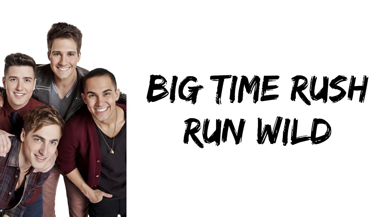 Big Time Rush - Run Wild (lyrics)