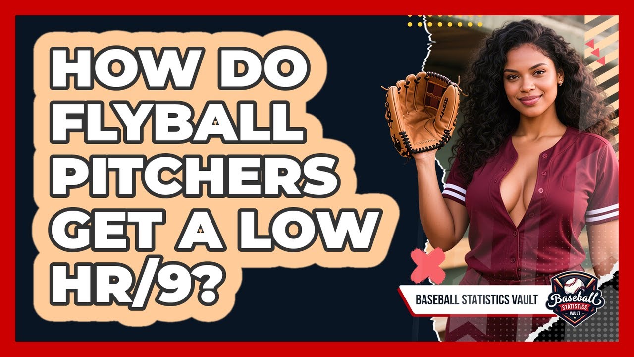 How Do Flyball Pitchers Get A Low HR/9? - Baseball Statistics Vault
