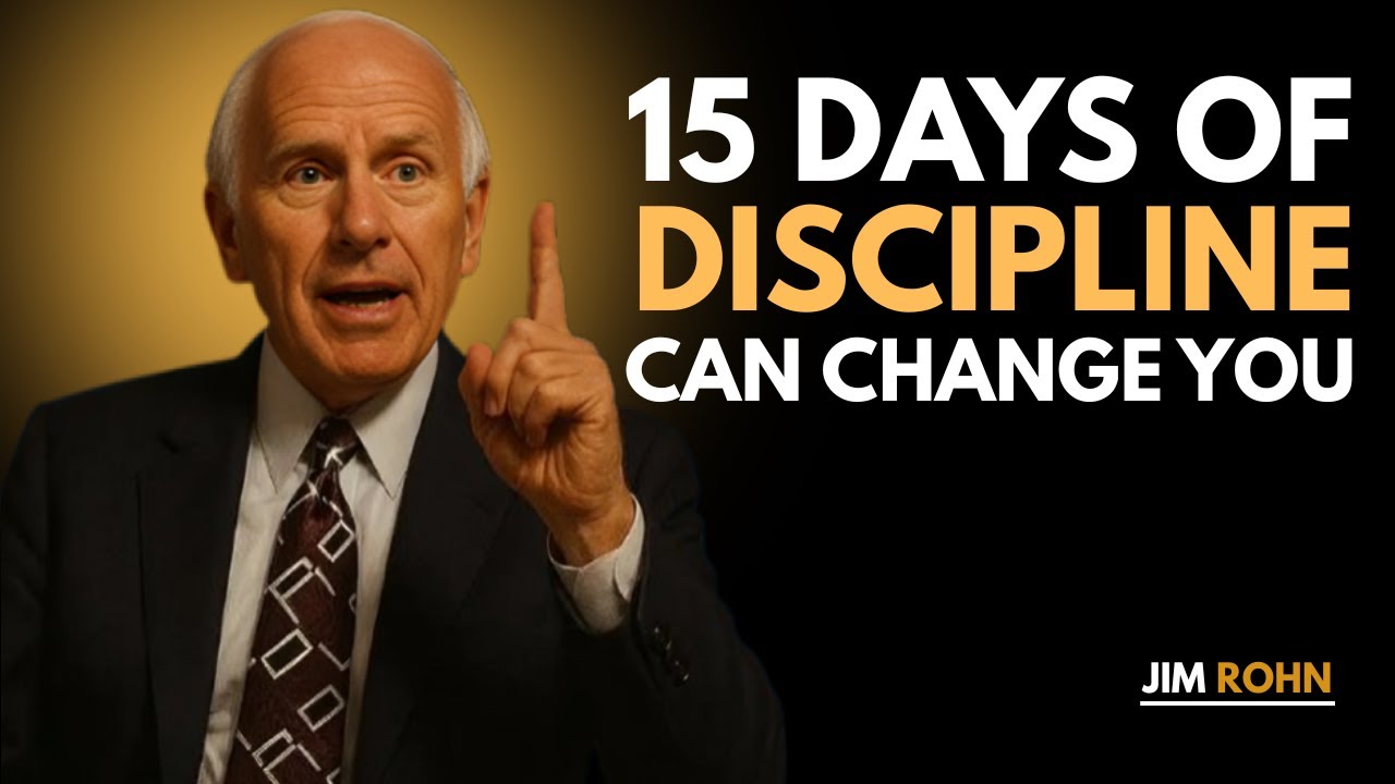 15 DAYS OF DISCIPLINE CAN CHANGE YOU '' | JIM ROHN Motivational Speech