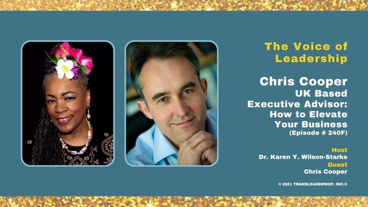 Chris Cooper, UK Based Executive Advisor: How to Elevate Your Business (Episode # 240F)