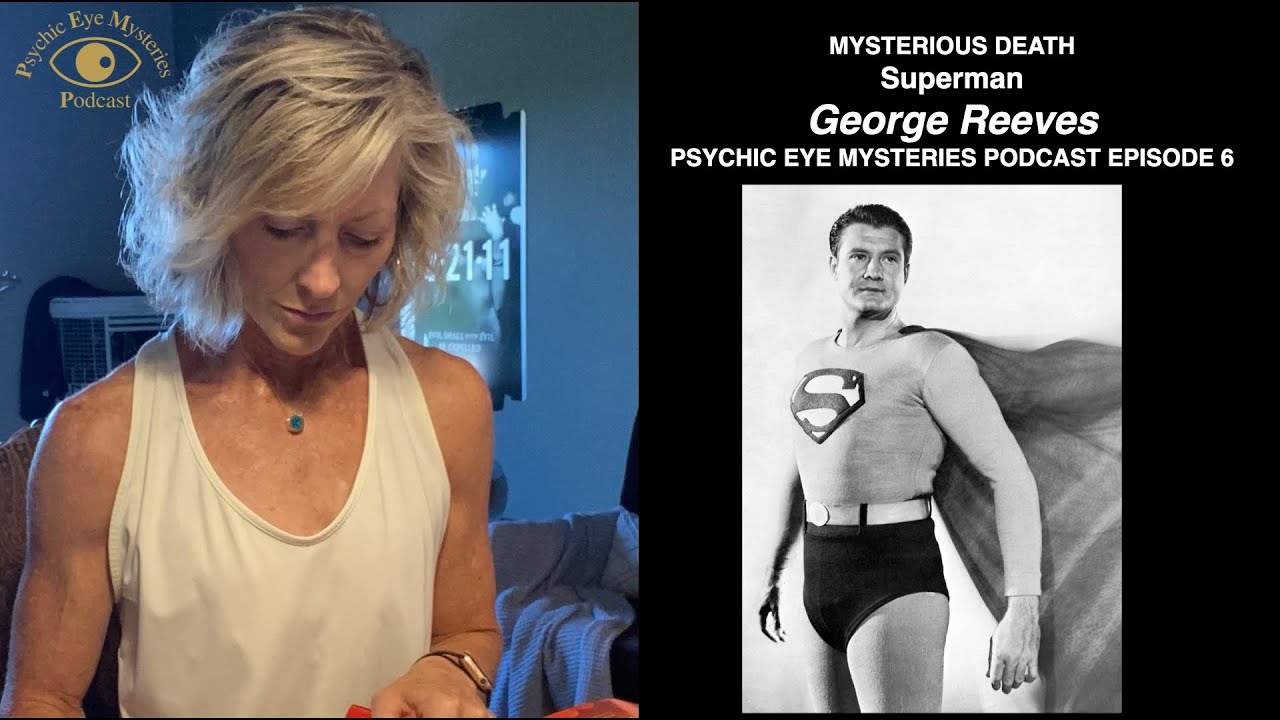 MYSTERIOUS DEATH, Superman George Reeves, PSYCHIC EYE MYSTERIES PODCAST EPISODE 6