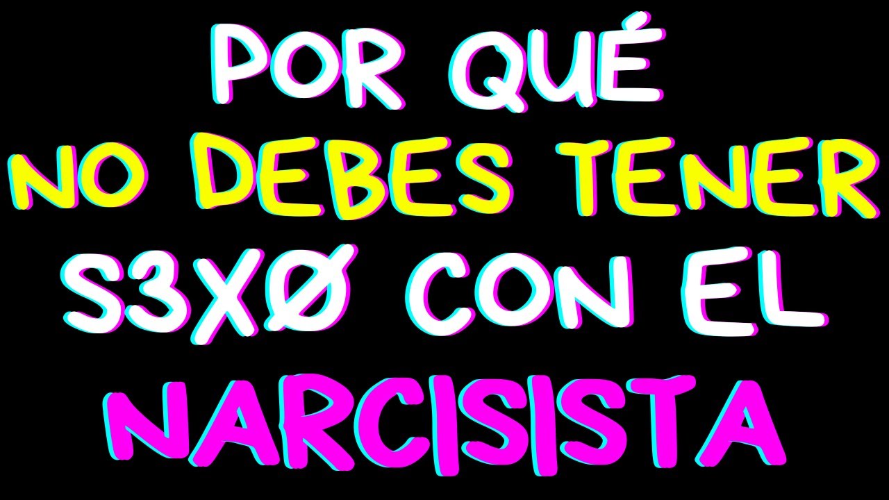 Por Qué NO DEBES Acostarte con el NARCISISTA