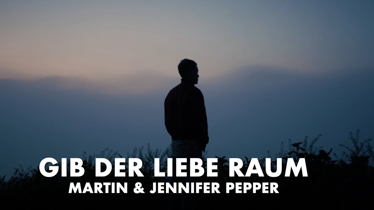 Gib der Liebe Raum | Martin Pepper mit Jennifer Pepper | Lyric Video
