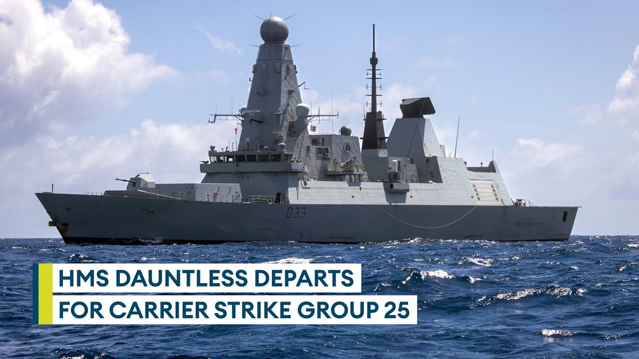 In full: HMS Dauntless sets sail to join Carrier Strike Group 25