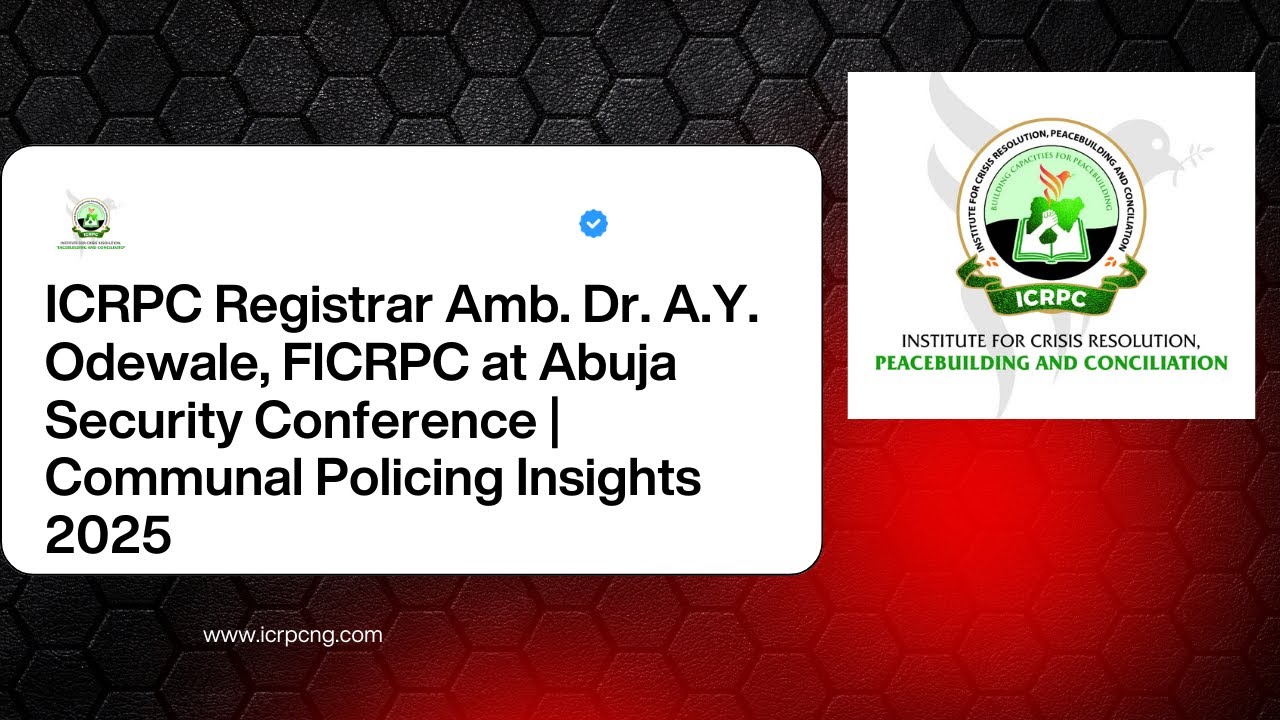 ICRPC Registrar Amb. Dr. A.Y. Odewale at Abuja Security Conference | Communal Policing Insights 2025