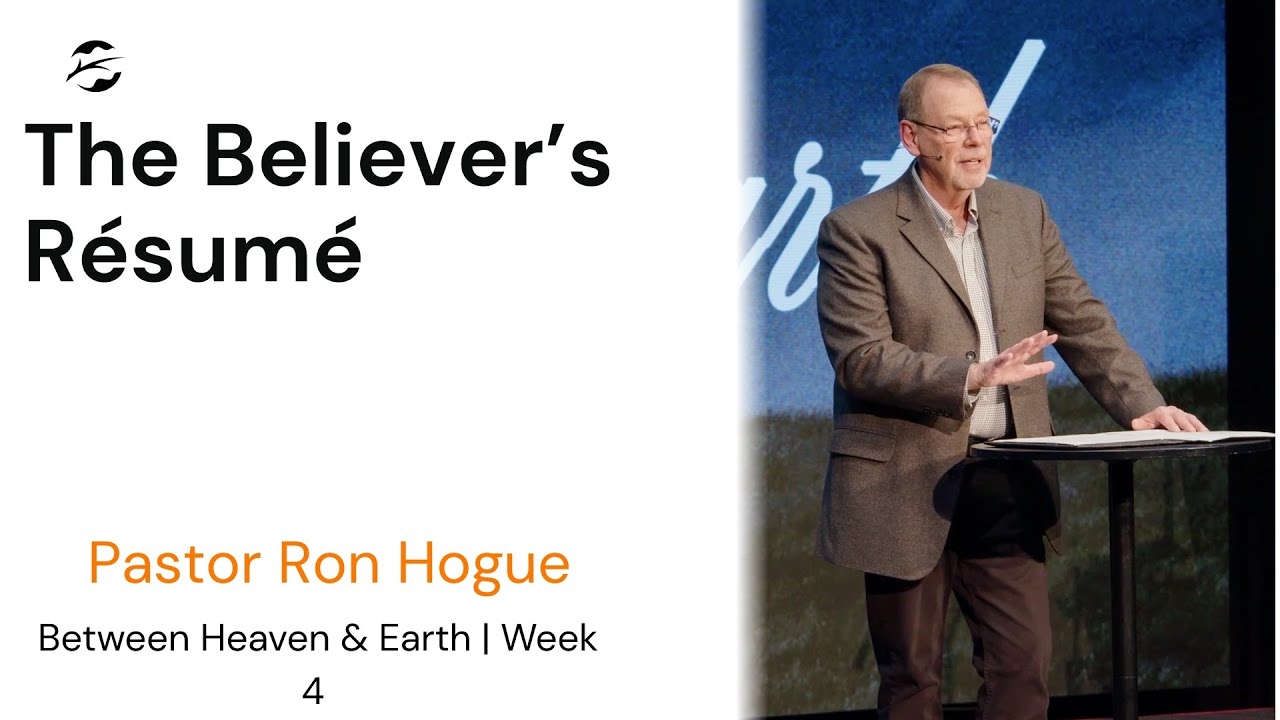 Between Heaven & Earth | The Believer's Résumé | Pastor Ron Hogue