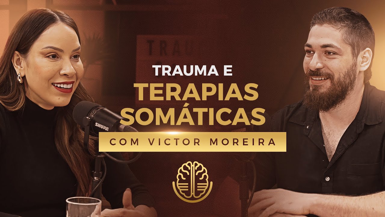 VICTOR MOREIRA - TRAUMA CAST #019 - TRAUMA E TERAPIAS SOMÁTICAS