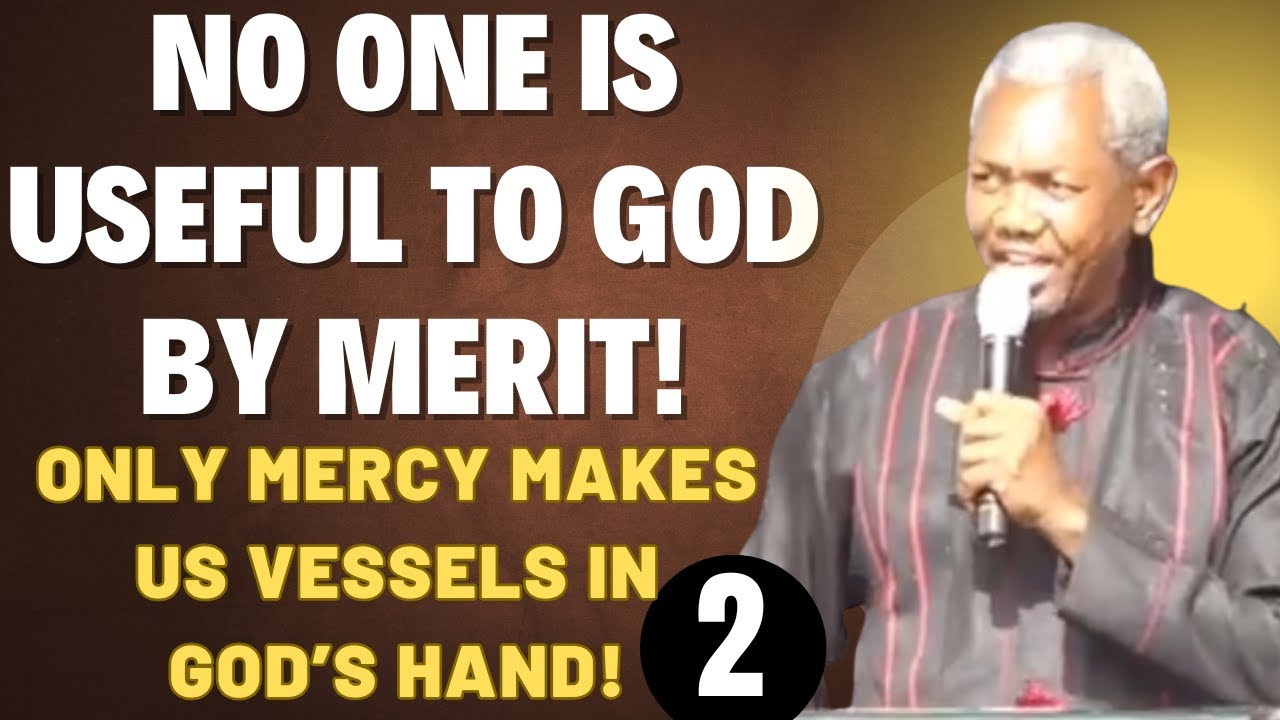THE MERCY THAT MAKES A MAN USABLE IN GOD’S HAND 2 — GBILE AKANNI