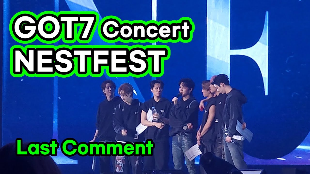 갓세븐 콘서트 20250131 NESTFEST 마지막 멘트입니다.