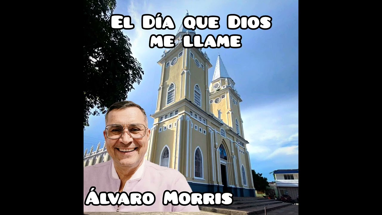 EL DÍA QUE DIOS ME LLAME .       ©️ Álvaro Morris Pineda 