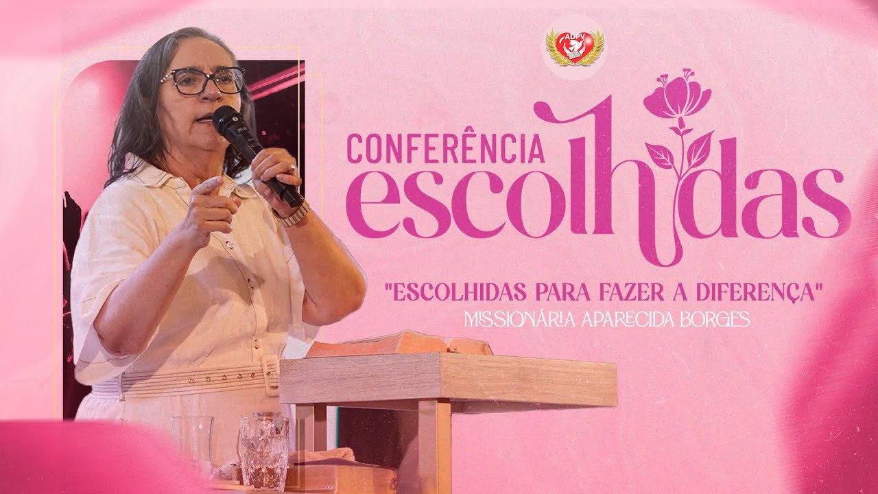 ESCOLHIDAS PARA FAZER A DIFEREN&Ccedil;A| MISSION&Aacute;RIA APARECIDA BORGES