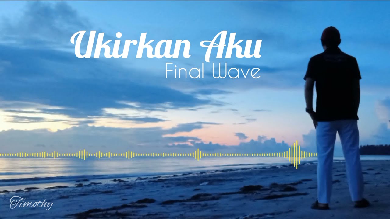 UKIRKAN AKU - Final Wave (Music Lyric Video)