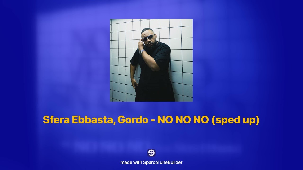 Sfera Ebbasta, Gordo - NO NO NO 𝘀𝗽𝗲𝗱 𝘂𝗽