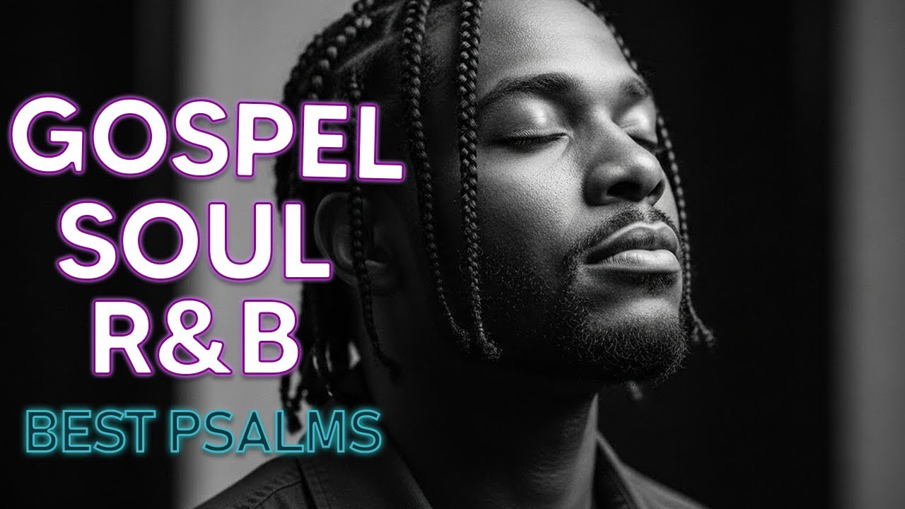 Soft R&B Psalms Christian Worship and Gospel Music for Quiet Time