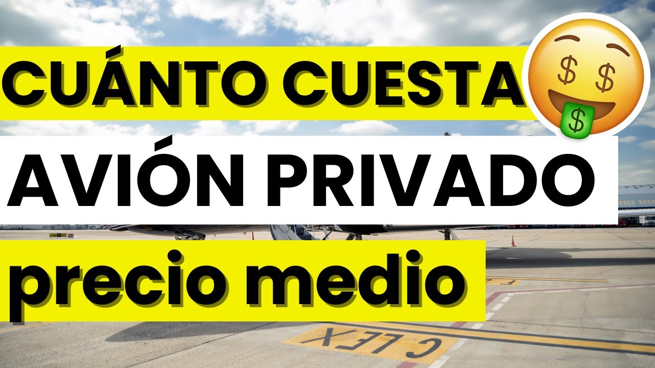 ¿Cuánto cuesta un avión privado?