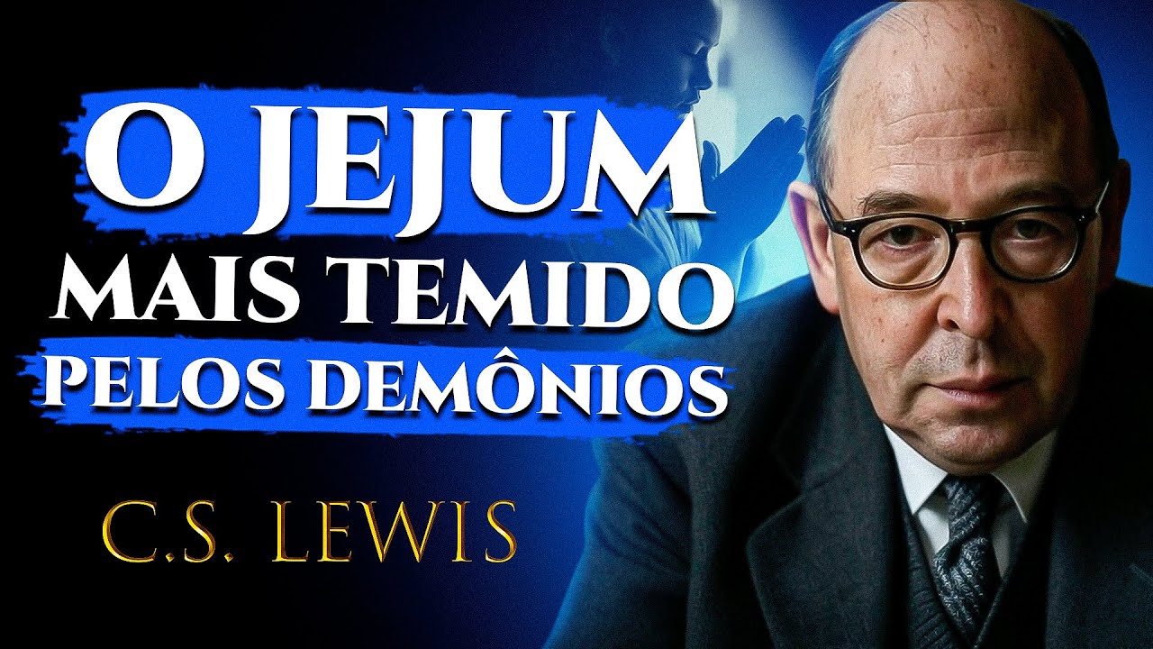 O Jejum Secreto Que Faz Demônios Fugirem – Experimente e Veja Milagres Acontecerem! C.S. Lewis 2025