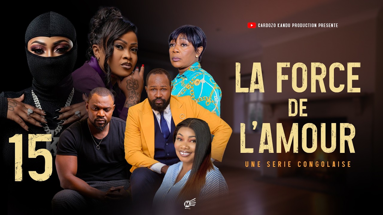 LA FORCE DE L'AMOUR I EPISODE 15 I SERIE CONGOLAISE I NOUVEAUTE 2026 I CK PRODUCTION