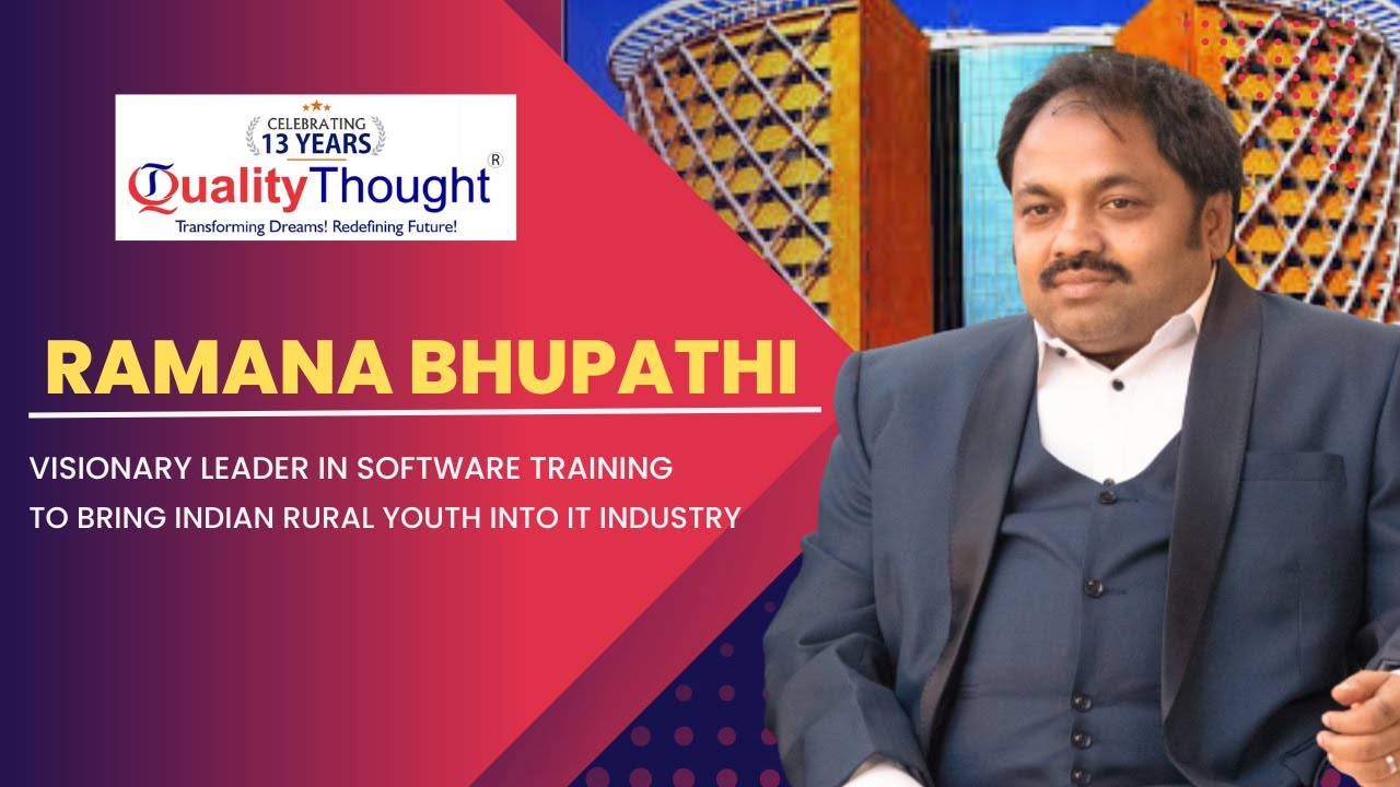 Ramana Bhupathi Visionary Leader in Software Training | Quality Thought software Training Institute