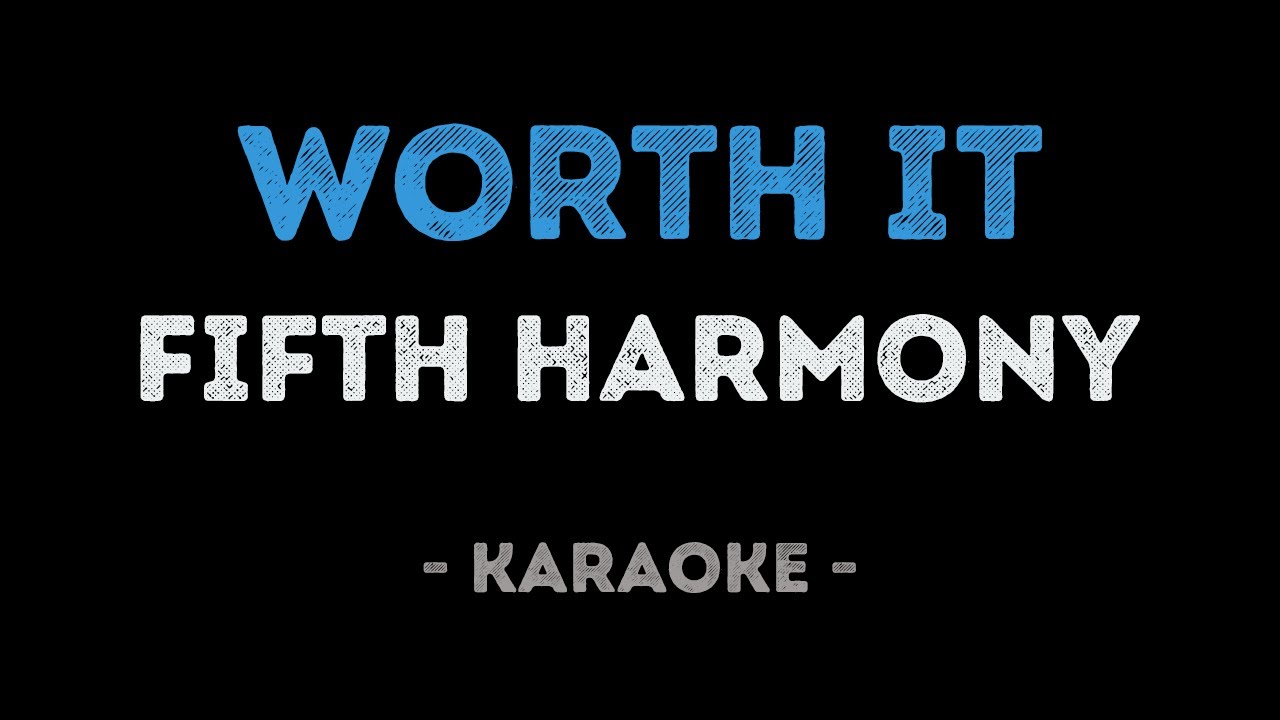 Fifth Harmony - Worth It (Karaoke)