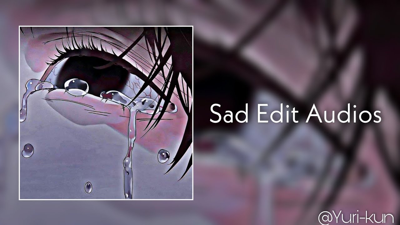 Sad/Calm/Vent edit audios because I'm trying so hard but I just can't take it anymore...🙁