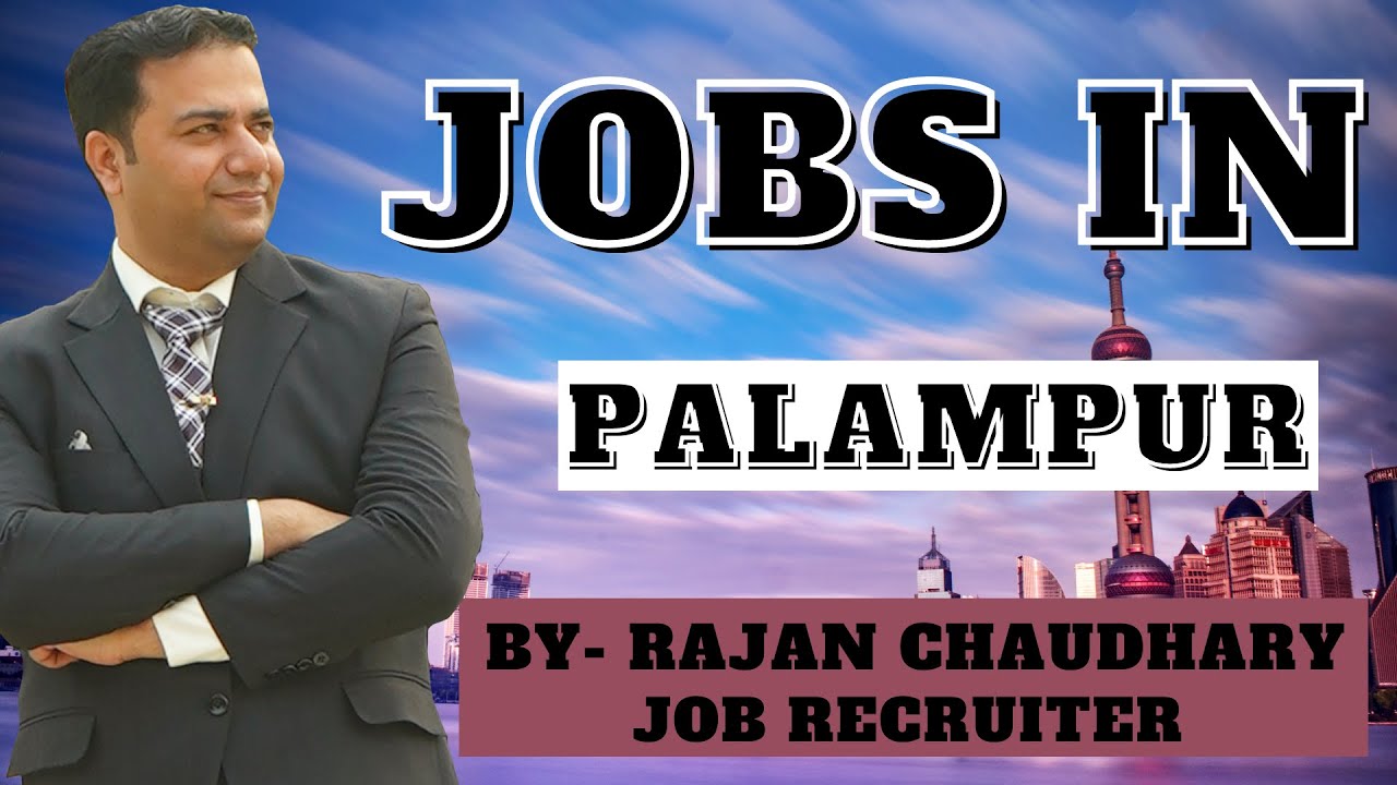 Jobs in Palampur - Job in Himachal Pradesh - Latest Requirements in Palampur - Vacancies in Palampur