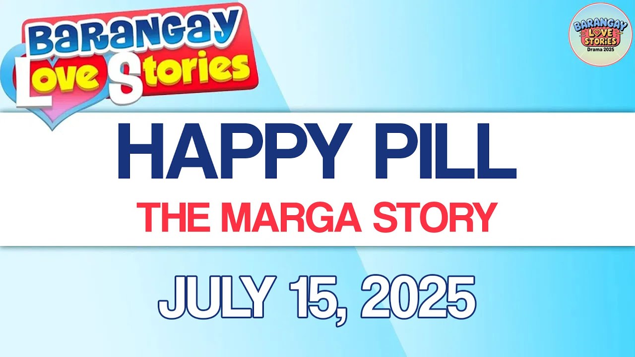 Barangay Love Stories | HAPPY PILL - MARGA STORY | JULY 15, 2025
