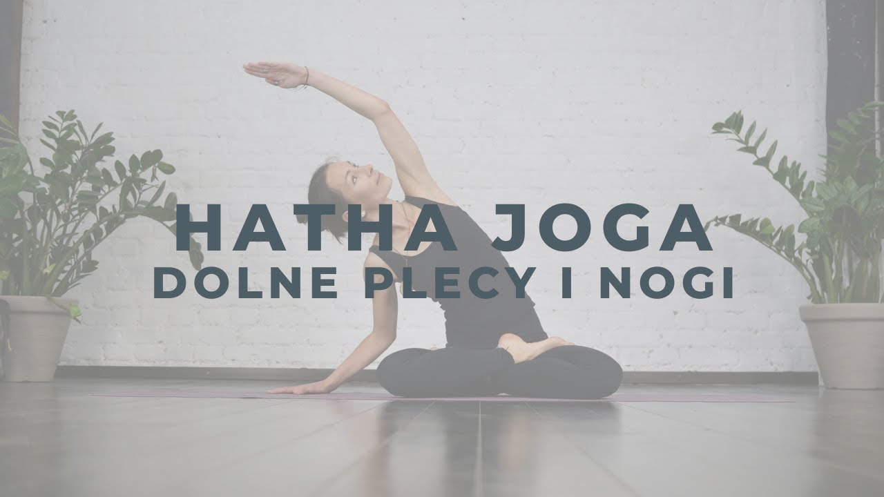 Hatha joga. Dolne plecy i nogi