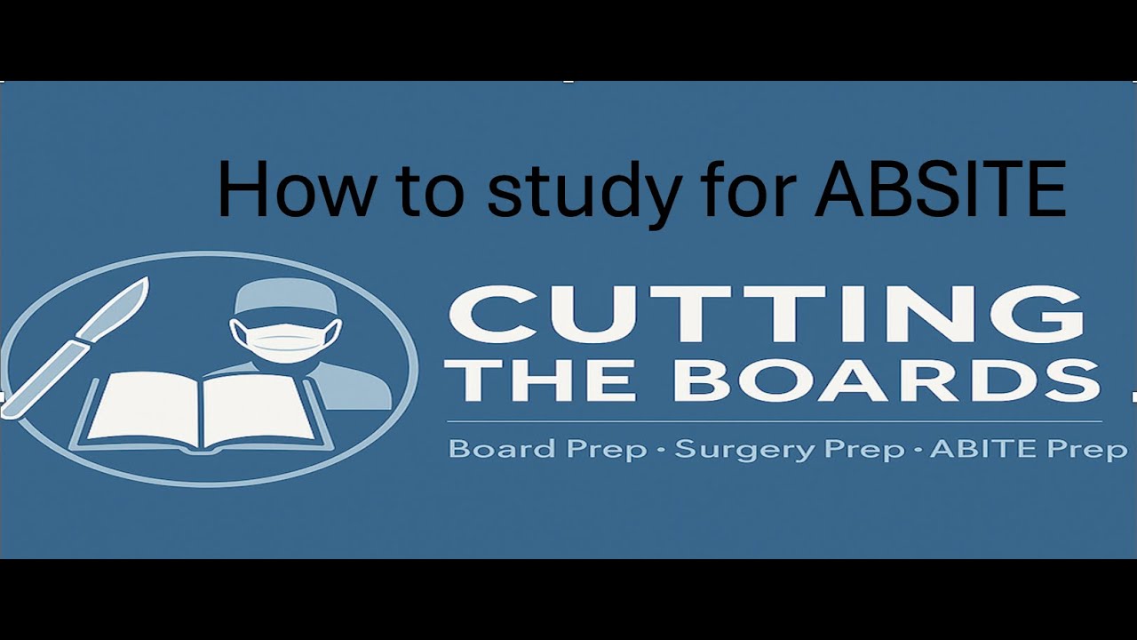 How I scored in the 95th+ percentile on the ABSITE | Introduction to Cutting the Boards