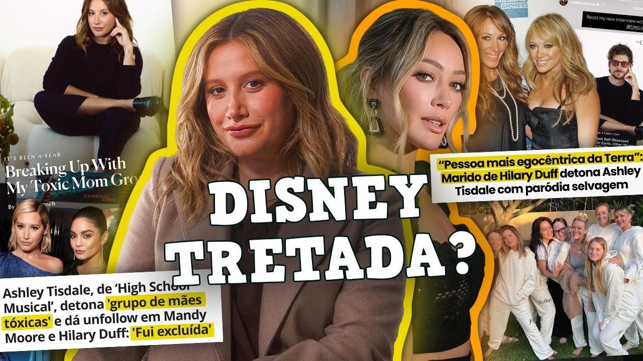 MÃES TÓXICAS? O EXPOSED DE ASHLEY TISDALE SOBRE HILARY DUFF, MANDY MOORE E CIA… 
