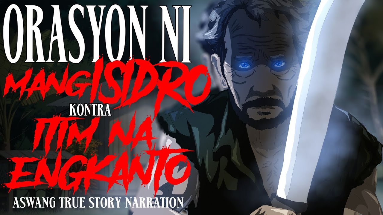 ORASYON NI MANG ISIDRO KONTRA ITIM NA ENGKANTO (Aswang True Story)
