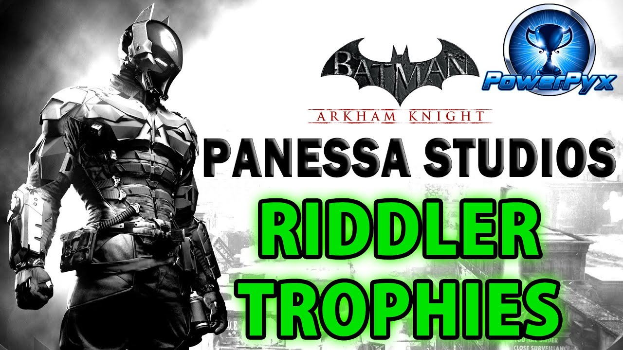 Batman Arkham Knight - Panessa Studios - All Riddler Trophy Locations