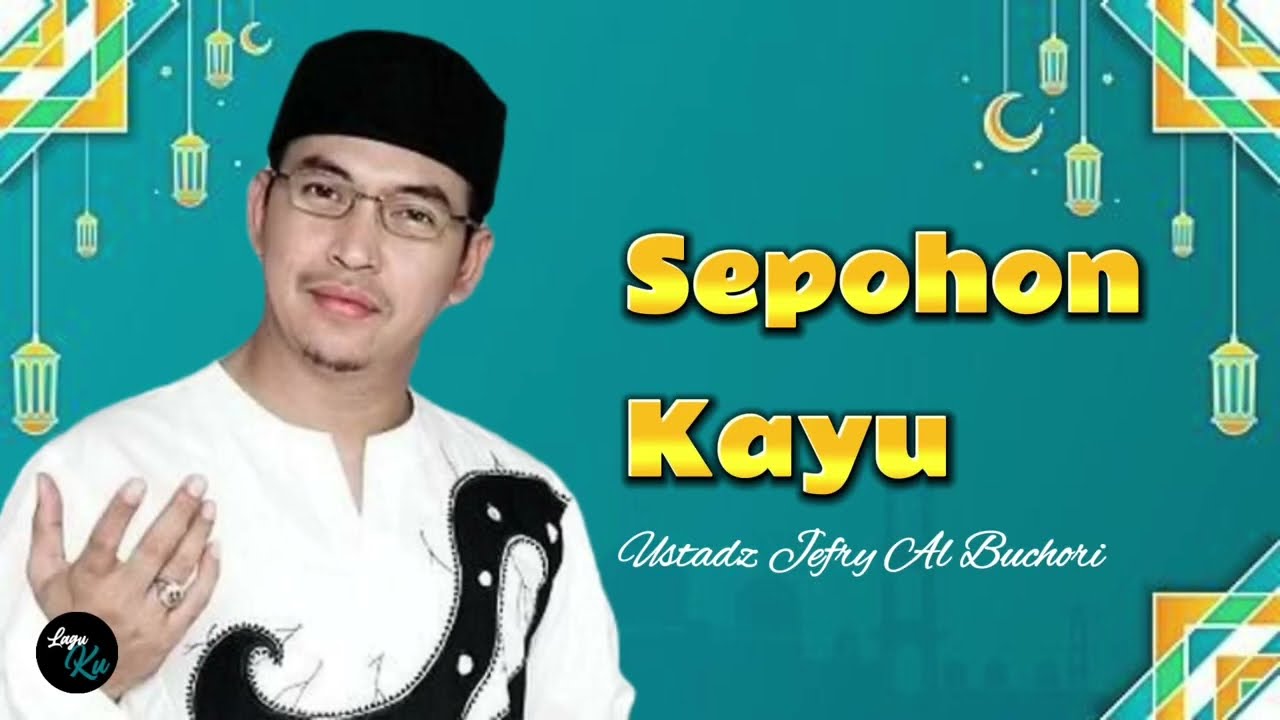 Sepohon Kayu | Ustadz Jefri Al Buchori (Lyrics/Lirik)