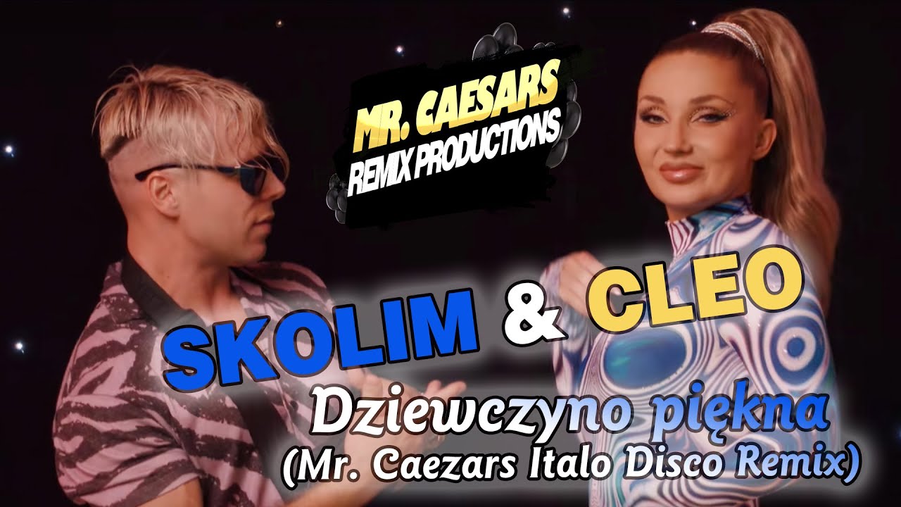 Skolim & Cleo - Dziewczyno piękna (Mr. Caezar Italo Disco Remix)