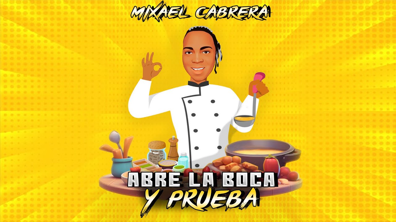 Abre la Boca y Prueba - Mixael Cabrera (Video Lyric Oficial)