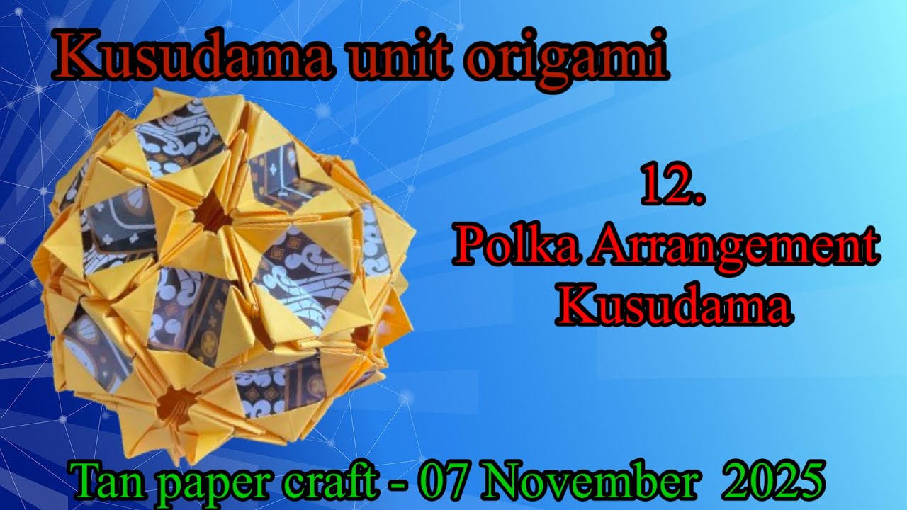 Tutorial ke 353 - Kusudama Unit Origami by Mio Tsugawa - 13. Polka arrangement 