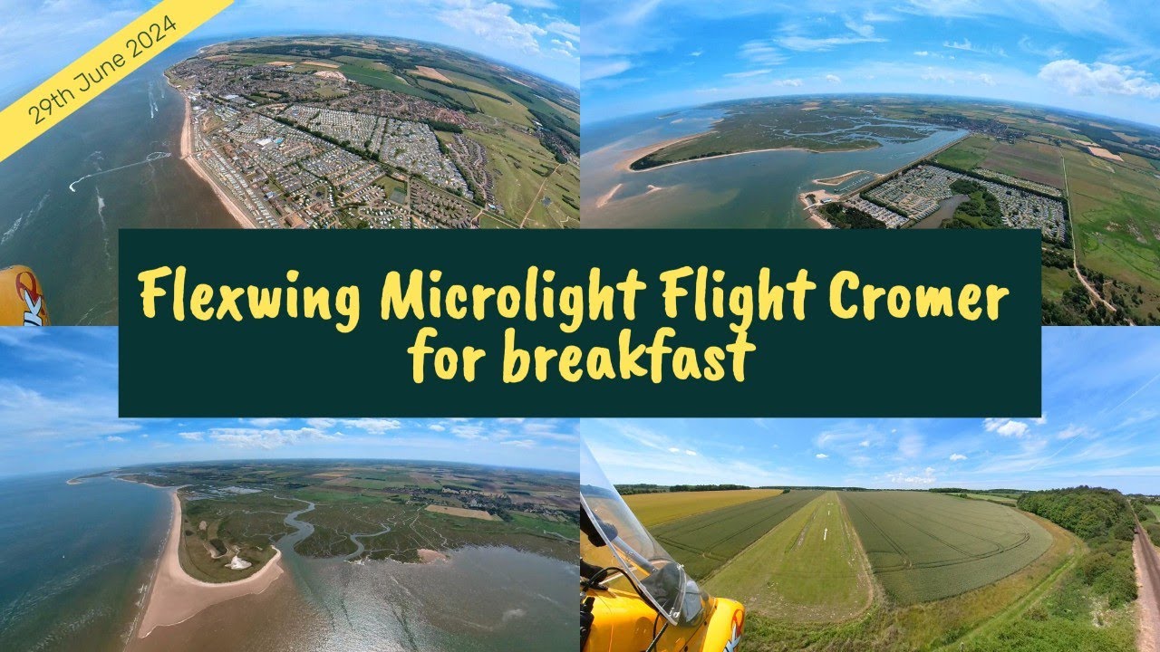 Flexwing Microlight Flight to Cromer 29th June 2024