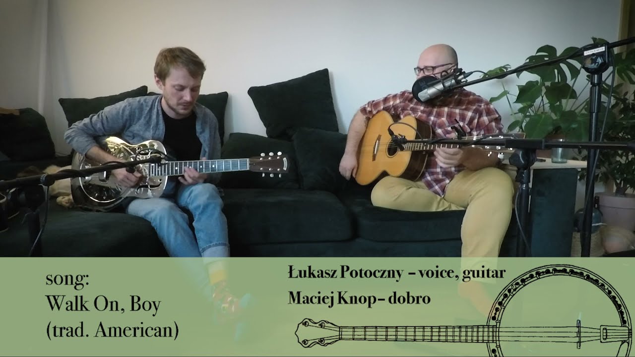 Walk On, Boy &ndash; Łukasz Potoczny, Maciej Knop
