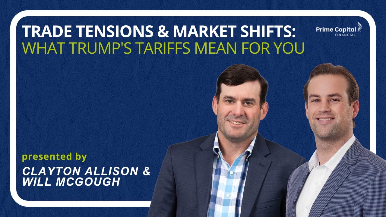Trade Tensions & Market Shifts: What Trump’s Tariffs Mean for You