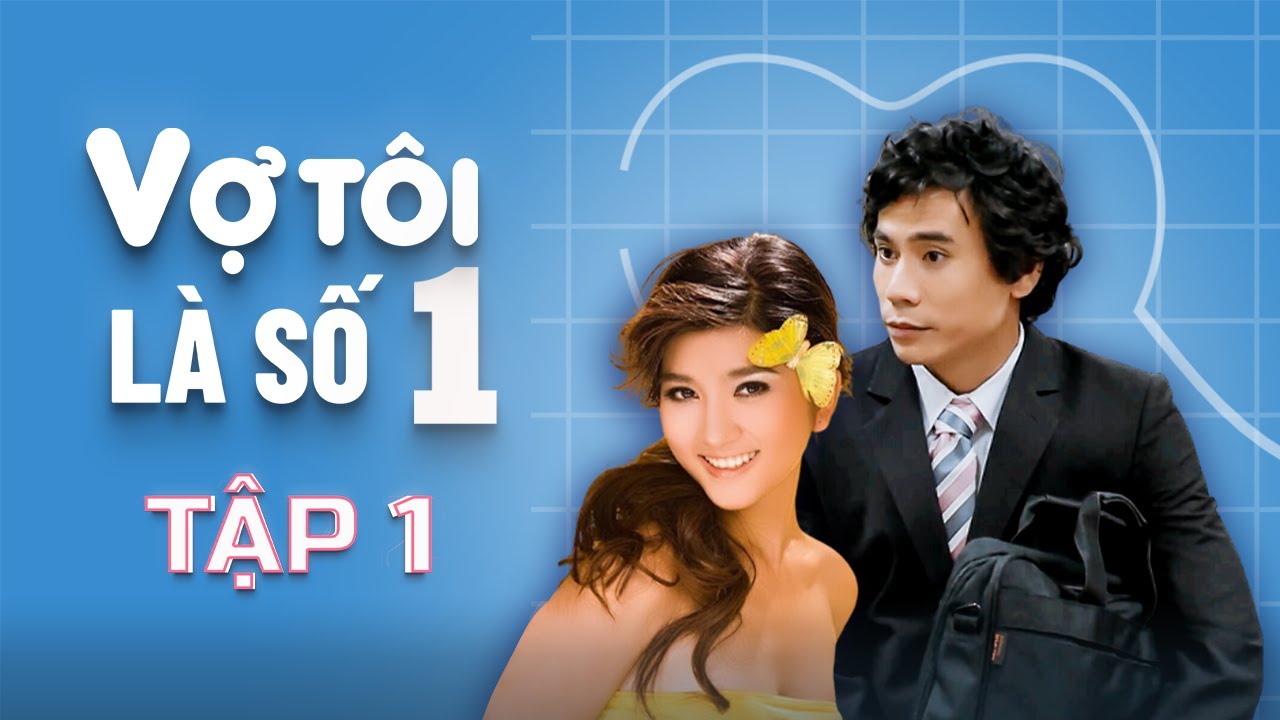 Vợ Tôi Là Số 1 - Tập 1 FULL | Kim Tuyến, Trí Quang, Hoàng Anh | Phim Tâm Lý Tình Cảm Gia Đình Việt