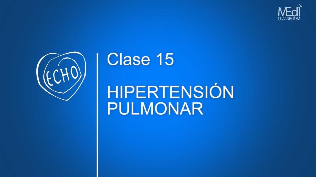 CLASE 15 - Hipertensión Pulmonar