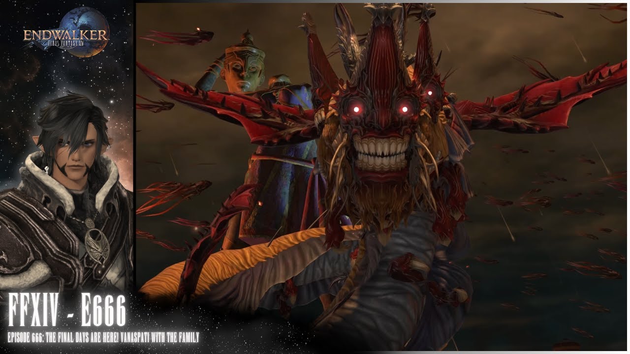 Final Fantasy XIV - E666 - (Episode 666: The Final Days are Here! Vanaspati with the Family)